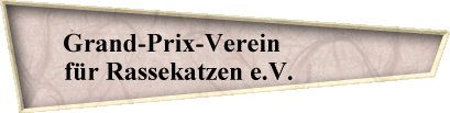 Grand-Prix-Verein                
fr Rassekatzen e.V.              