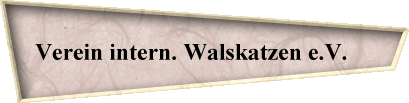 Verein intern. Walskatzen e.V.    