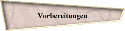 Vorbereitungen